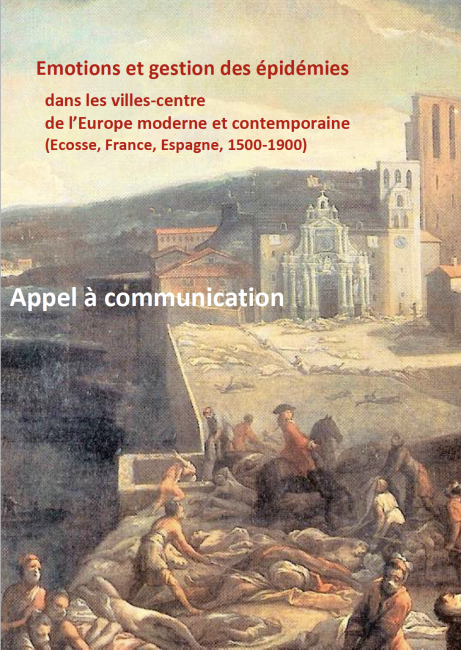 Émotions et gestion des épidémies dans les villes-centre  de l’Europe moderne et contemporaine (Écosse, France, Espagne, 1500-1900)