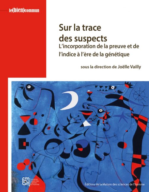 Sur la trace des suspects. L’incorporation de la preuve et de l’indice à l’ère de la génétique